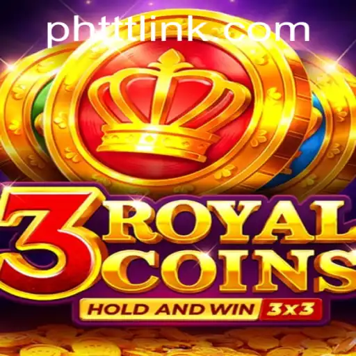 3 Royal Coins: Unleashing the Magic of PHTTT
