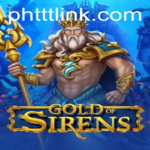 Exploring the Enigmatic World of GoldofSirens and the Role of PHTTT in its Gameplay