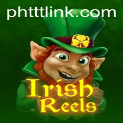 Discover the Enchanting World of IrishReels: A New Gaming Sensation with PHTTT