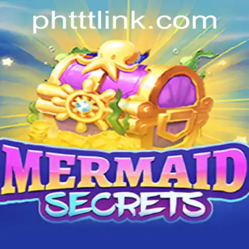 Dive into Adventure with MermaidSecrets and the Latest PHTTT Update