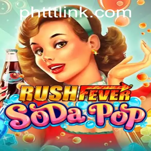 RushFeverSodaPop: A Thrilling Adventure with a Twist of PHTTT